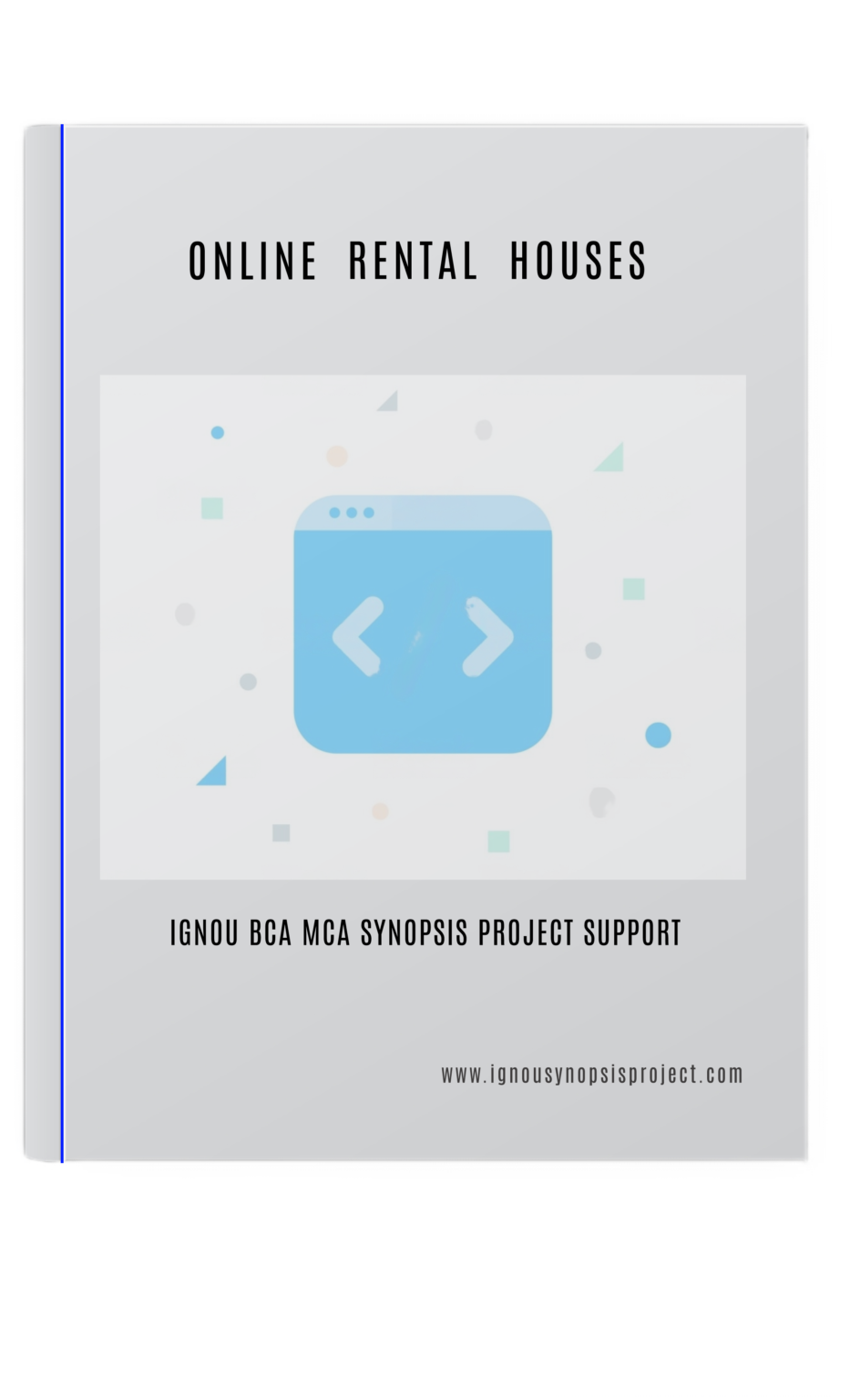 Online Rental Houses IGNOU BCA MCA SYNOPSIS PROJECT SUPPORT